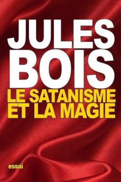 Cover for Jules Bois · Le Satanisme et la magie (Paperback Book) (2015)