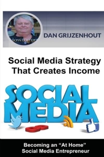 Dan Grijzenhout · Social Media Strategy That Creates Income (Paperback Book) (2015)