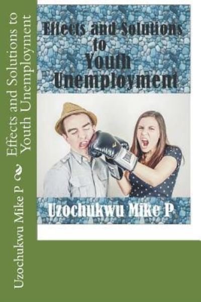 Cover for Uzochukwu Mike P · Effects and Solutions to Youth Unemployment (Paperback Book) (2015)