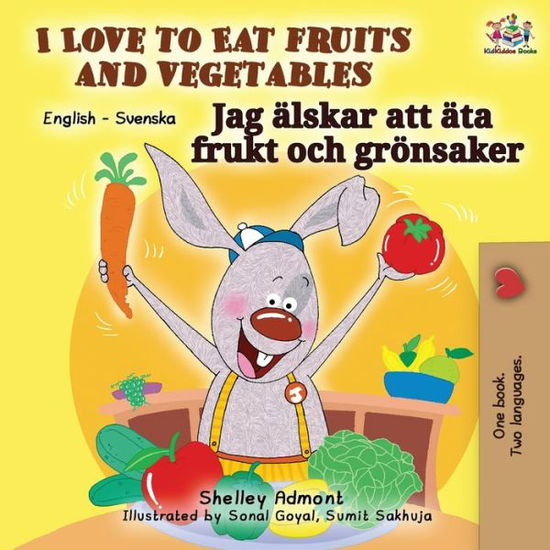 I Love to Eat Fruits and Vegetables (English Swedish Bilingual Book) - English Swedish Bilingual Collection - Shelley Admont - Books - Kidkiddos Books Ltd. - 9781525923630 - February 16, 2020