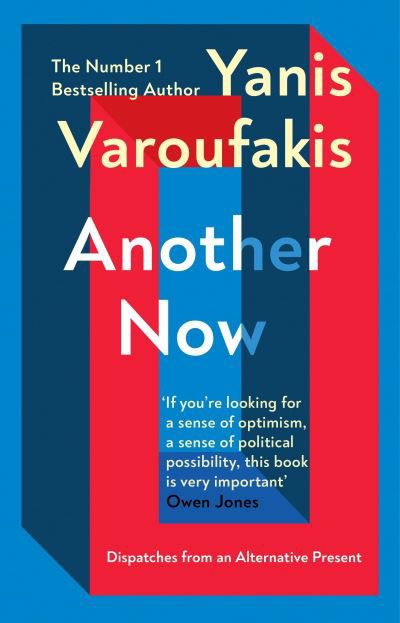 Another Now: Dispatches from an Alternative Present from the Sunday Times no. 1 bestselling author - Yanis Varoufakis - Livros - Vintage Publishing - 9781529110630 - 9 de setembro de 2021