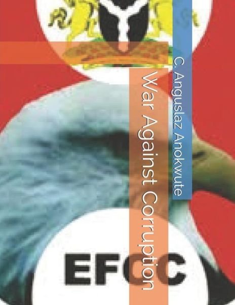 Cover for C Anguslaz Anokwute · War Against Corruption (Paperback Bog) (2016)