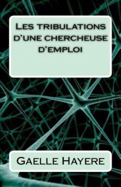 Cover for Gaelle Hayere · Les tribulations d'une chercheuse d'emploi (Taschenbuch) (2016)