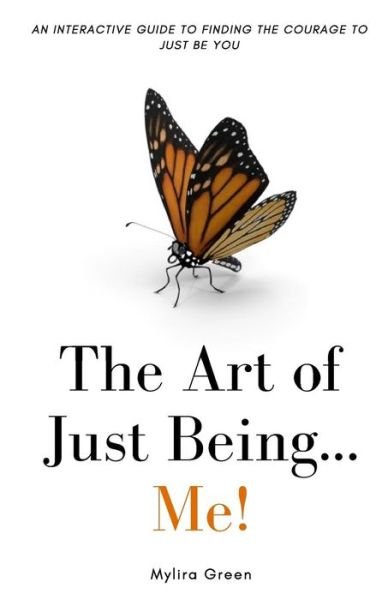 Cover for Mylira Green · The Art of Just Being...Me! (Paperback Book) (2017)