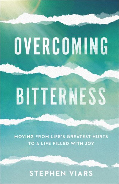 Cover for Stephen Viars · Overcoming Bitterness – Moving from Life's Greatest Hurts to a Life Filled with Joy (Pocketbok) (2021)