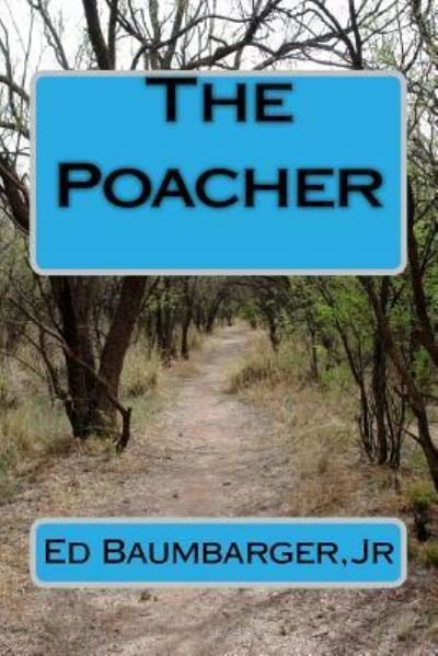 Cover for Ed Baumbarger Jr · The Poacher (Paperback Book) (2017)