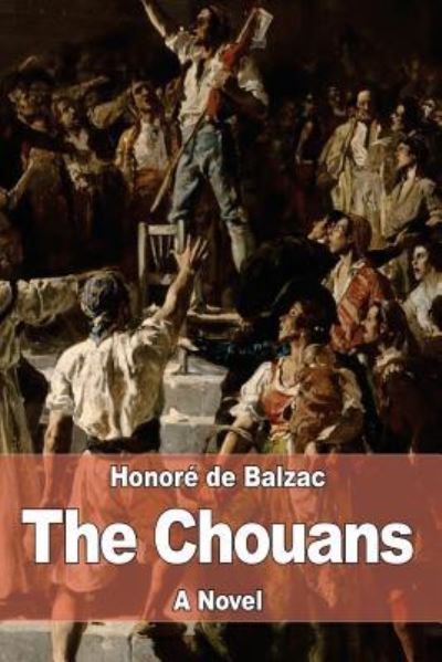 The Chouans - Honore de Balzac - Kirjat - Createspace Independent Publishing Platf - 9781545145630 - keskiviikko 5. huhtikuuta 2017