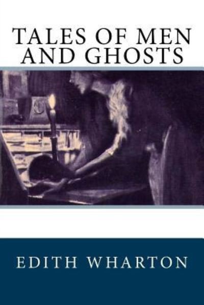 Tales of Men and Ghosts - Edith Wharton - Livros - Createspace Independent Publishing Platf - 9781545385630 - 15 de abril de 2017