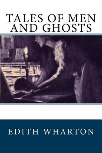 Tales of Men and Ghosts - Edith Wharton - Kirjat - Createspace Independent Publishing Platf - 9781545385630 - lauantai 15. huhtikuuta 2017