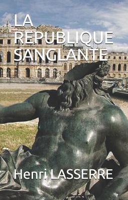 Cover for Henri LASSERRE · La Republique Sanglante (Paperback Book) (2017)