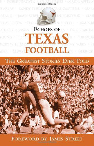 Cover for Triumph Books · Echoes of Texas Football: The Greatest Stories Ever Told - Echoes of... (Hardcover Book) (2006)