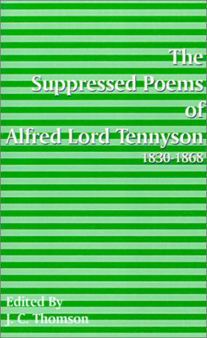 J C Thomson · Suppressed Poems of Alfred, Lord Tennyson 1830 -1868 (Paperback Book) (2001)
