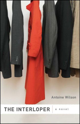 Cover for Antoine Wilson · The Interloper (Paperback Book) [First edition] (2007)