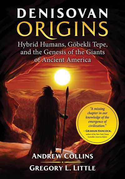 Denisovan Origins: Hybrid Humans, Gobekli Tepe, and the Genesis of the Giants of Ancient America - Andrew Collins - Böcker - Inner Traditions Bear and Company - 9781591432630 - 3 oktober 2019