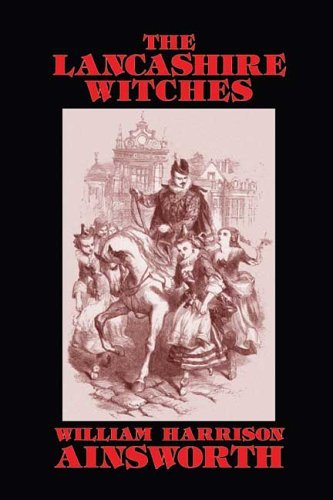 The Lancashire Witches - William Harrison Ainsworth - Books - Wildside Press - 9781592240630 - April 5, 2005