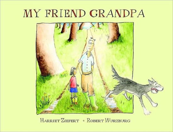 My Friend Grandpa - Harriet Ziefert - Books - Blue Apple Books - 9781593540630 - March 1, 2005