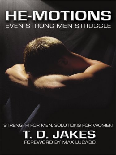 Cover for T. D. Jakes · He-motions: Even Strong men Struggle (Walker Large Print Books) (Paperback Book) [Lrg edition] (2005)