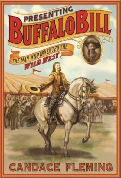 Cover for Candace Fleming · Presenting Buffalo Bill (Book) [First edition. edition] (2016)