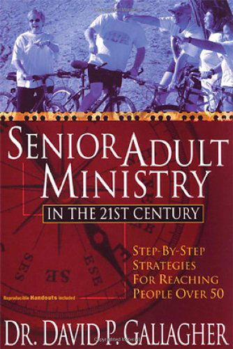 Cover for David P. Gallagher · Senior Adult Ministry in the 21st Century: Step-by-step Strategies for Reaching People over 50 (Paperback Book) (2006)