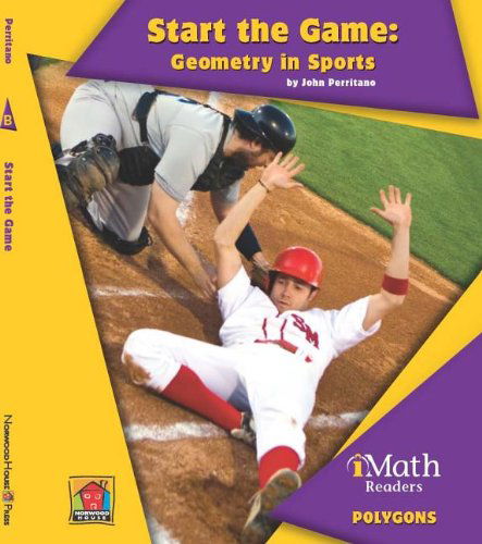 Cover for John Perritano · Start the Game: Geometry in Sports (Imath Readers, Level B) (Hardcover Book) (2013)