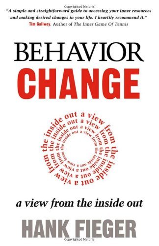 Cover for Hank Fieger · Behavior Change: A View from the Inside Out (Paperback Book) (2009)