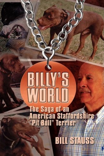 Cover for Bill Stauss · Billy's World: The Saga Of An American Staffordshire &quot;Pit Bull&quot; Terrier (Hardcover Book) (2008)
