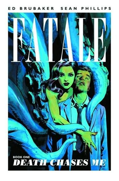Cover for Ed Brubaker · Fatale Volume 1: Death Chases Me - FATALE TP (Paperback Book) (2012)