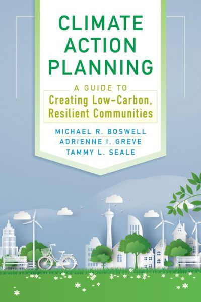 Cover for Michael R Boswell · Climate Action Planning: A Guide to Creating Low-Carbon, Resilient Communities (Paperback Book) [Revised edition] (2019)