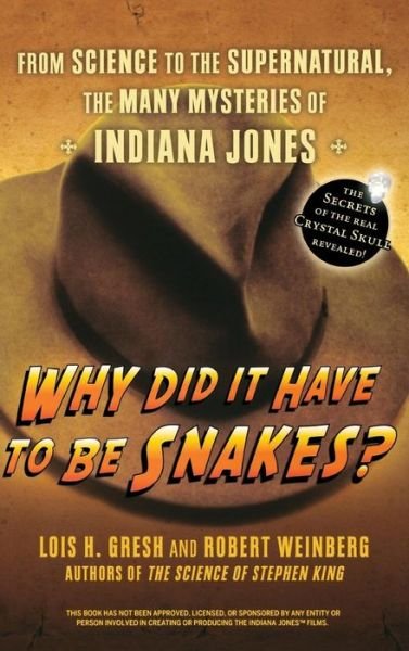 Cover for Lois  H. Gresh · Why Did It Have to Be Snakes: from Science to the Supernatural, the Many Mysteries of Indiana Jones (Gebundenes Buch) (2008)
