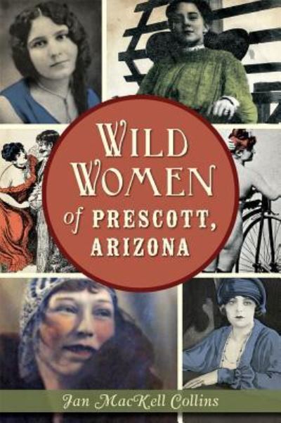 Cover for Jan Mackell Collins · Wild Women of Prescott, Arizona (Paperback Book) (2015)