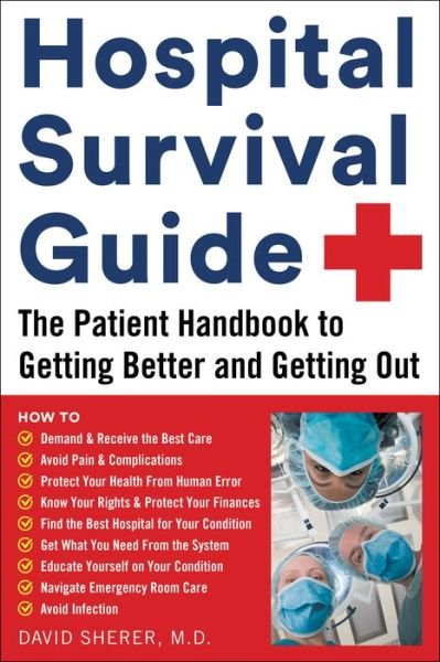 Hospital Survival Guide: The Patient Handbook to Getting Better and Getting Out - David Sherer - Livros - Humanix Books - 9781630061630 - 24 de setembro de 2020