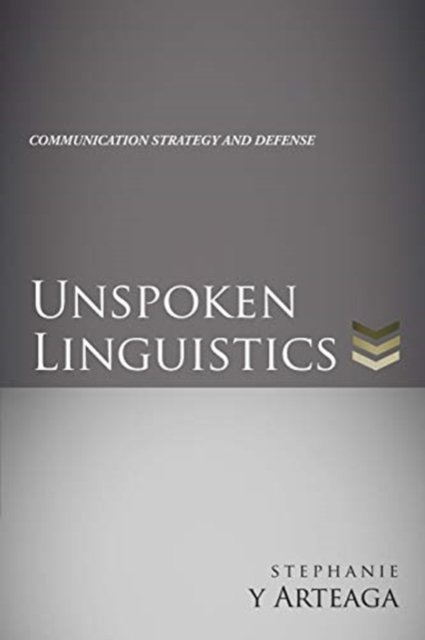 Unspoken Linguistics - Stephanie Y Arteaga - Kirjat - Xulon Press - 9781630508630 - perjantai 27. maaliskuuta 2020