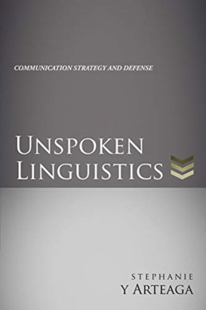 Unspoken Linguistics - Stephanie Y Arteaga - Bøker - Xulon Press - 9781630508630 - 27. mars 2020