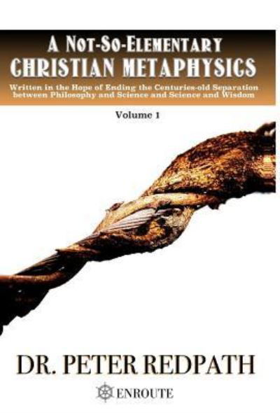 Cover for Dr Peter Redpath · A Not-So-Elementary Christian Metaphysics (Hardcover Book) (2015)
