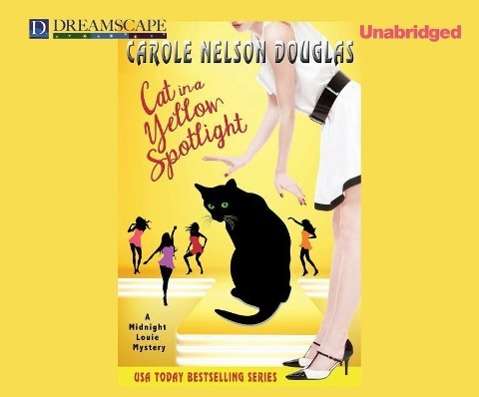 Cover for Carole Nelson Douglas · Cat in a Yellow Spotlight: a Midnight Louie Mystery (Midnight Louie Mysteries) (Audiobook (CD)) [Unabridged edition] (2014)