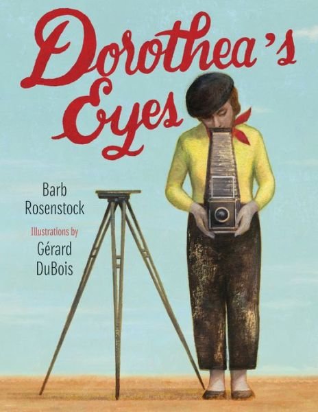 Cover for Barb Rosenstock · Dorothea's Eyes: Dorothea Lange Photographs the Truth (Paperback Book) (2022)