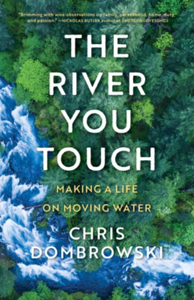 Cover for Chris Dombrowski · The River You Touch: Learning the Language of Wonder and Home: Learning the Language of Wonder and Home (Hardcover Book) (2022)