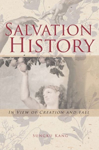 Cover for Sungku Kang · Salvation History: In View of Creation and Fall (Paperback Book) (2018)