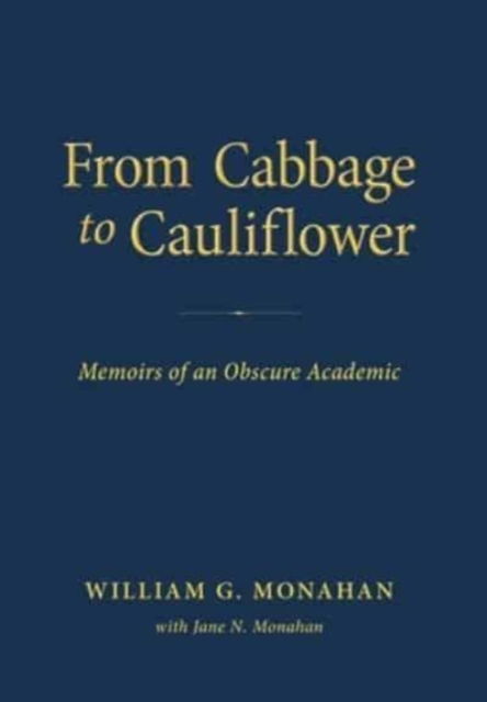 Cover for William G Monahan · From Cabbage to Cauliflower (Hardcover Book) (2021)