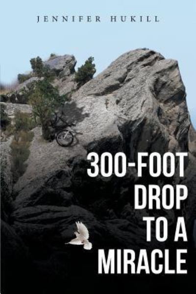 Cover for Jennifer Hukill · 300-Foot Drop to a Miracle (Paperback Book) (2019)