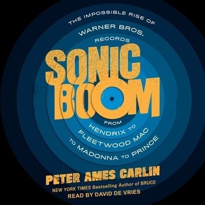 Sonic Boom Lib/E : The Impossible Rise of Warner Bros. Records, from Hendrix to Fleetwood Mac to Madonna to Prince - Peter Ames Carlin - Muziek - Tantor Audio - 9781665191630 - 19 januari 2021