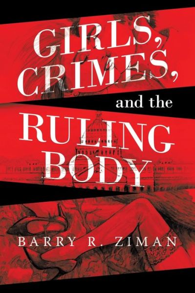 Cover for Barry R. Ziman · Girls, Crimes, and the Ruling Body (Book) (2021)