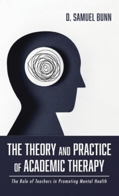 Cover for D Samuel Bunn · The Theory and Practice of Academic Therapy (Hardcover Book) (2021)