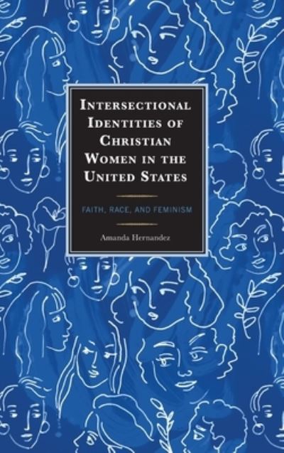 Amanda Hernandez · Intersectional Identities of Christian Women in the United States: Faith, Race, and Feminism (Hardcover Book) (2024)