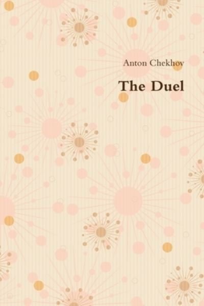 Cover for Anton Chekhov · The Duel (Paperback Bog) (2020)