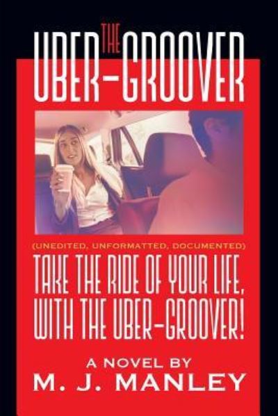Take the Ride of Your Life, with The Uber-Groover! - M J Manley - Books - Strategic Book Publishing & Rights Agenc - 9781681816630 - January 20, 2017
