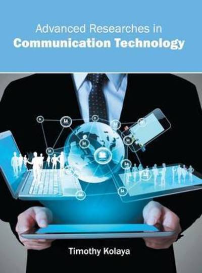 Cover for Timothy Kolaya · Advanced Researches in Communication Technology (Hardcover Book) (2016)