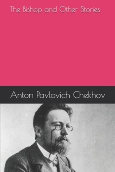 Cover for Anton Pavlovich Chekhov · The Bishop and Other Stories (Paperback Book) (2019)