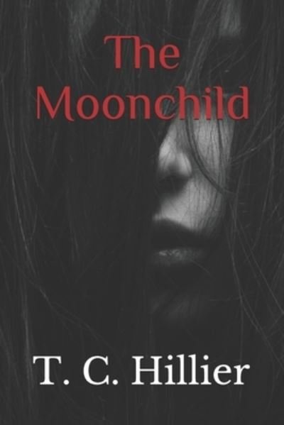 Cover for T C Hillier · The Moonchild (Pocketbok) (2019)