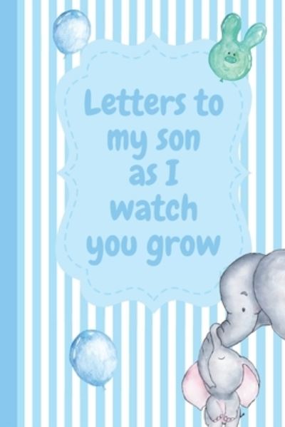 Cover for Mary Miller · Letters To My Son As I Watch You Grow (Paperback Book) (2019)